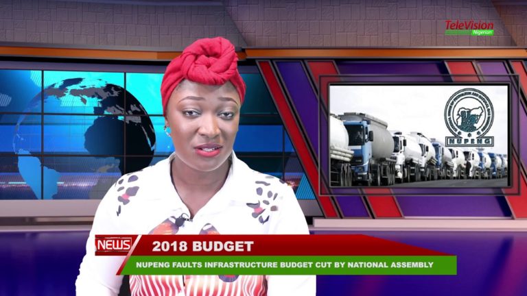 NUPENG FAULTS INFRASTRUCTURE BUDGET CUT BY NATIONAL ASSEMBLY