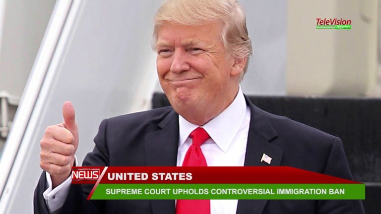 SUPREME COURT UPHOLDS CONTROVERSIAL IMMIGRATION BAN