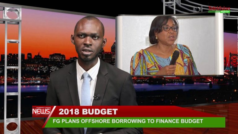 2018 BUDGET: FG PLANS OFFSHORE BORROWING TO FINANCE BUDGET