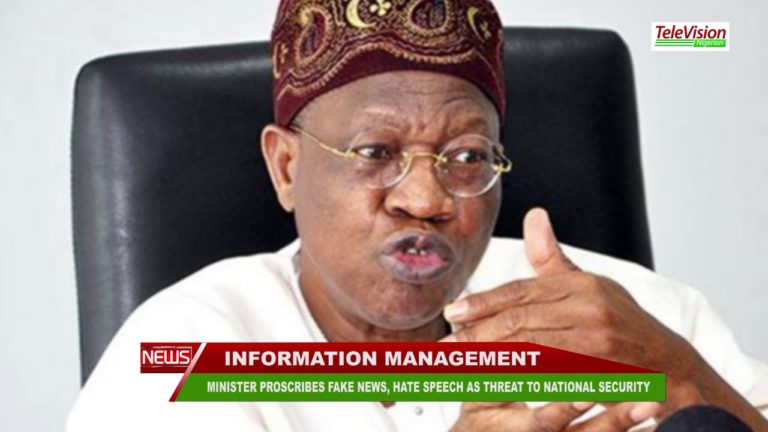 MINISTER OF INFORMATION PROSCRIBES FAKE NEWS, HATE SPEECH AS THREAT TO NATIONAL SECURITY