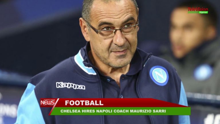 CHELSEA HIRES NAPOLI COACH MAURIZIO SARRI