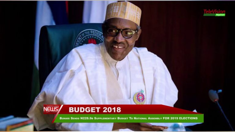 Buhari Sends N228 9b Supplementary Budget To National Assembly FOR 2019 ELECTIONS