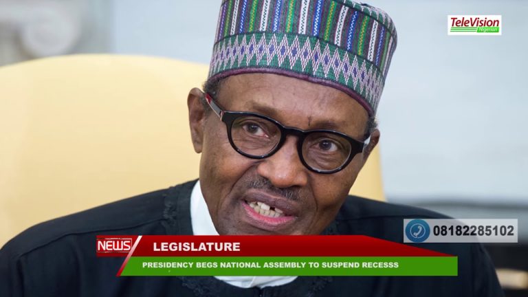 PRESIDENCY BEGS NATIONAL ASSEMBLY TO SUSPEND RECESS
