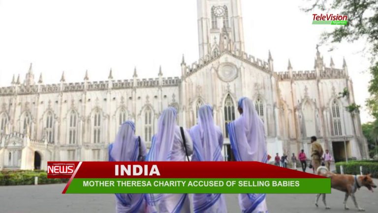 MOTHER THERESA’S CHARITY ACCUSED OF SELLING BABIES
