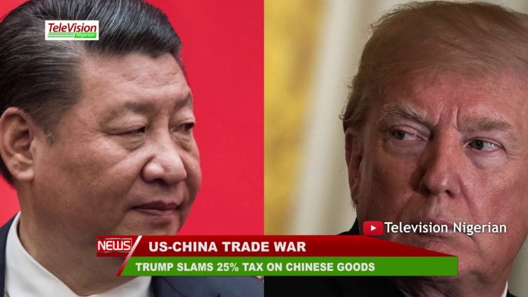 TRUMP SLAMS 25% TAX ON CHINESE GOODS