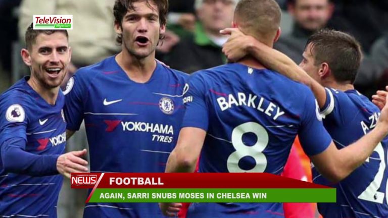AGAIN, SARRI SNUBS MOSES IN CHELSEA WIN
