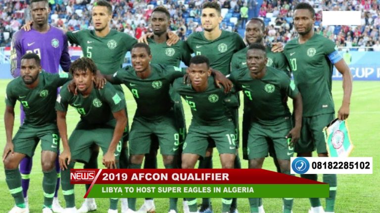 LIBYA TO HOST SUPER EAGLES IN ALGERIA