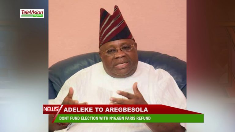 DONT FUND ELECTION WITH N16.6BN PARIS REFUND SEN ADELEKE TO AREGBESOLA