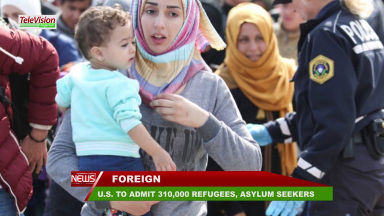 U S TO ADMIT 310,000 REFUGEES, ASYLUM SEEKERS