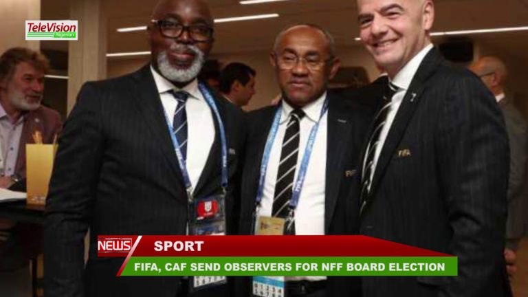 FIFA, CAF SEND OBSERVERS FOR NFF BOARD ELECTION