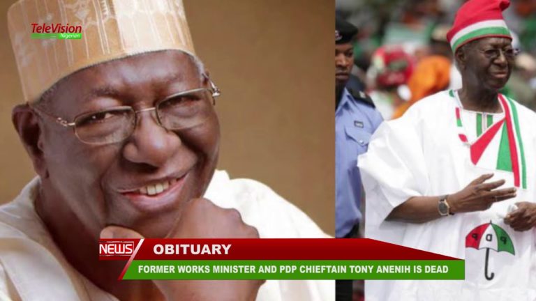 FORMER WORKS MINISTER AND PDP CHIEFTAIN TONY ANENIH IS DEAD