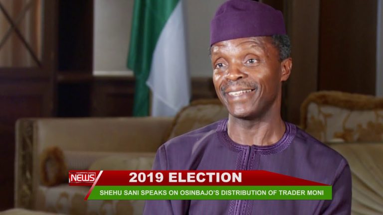 2019 ELECTION: SHEHU SANI SPEAKS ON OSINBAJO’S DISTRIBUTION OF TRADER MONI