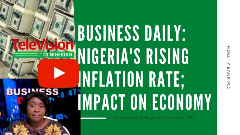 Business Daily: Nigeria’s Rising Inflation Rate; Impact On Economy