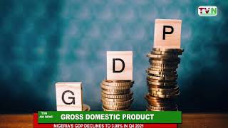 Nigeria’s GDP Declines To 3.98% In Q4 2021 (Video)